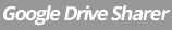 google drive sharer